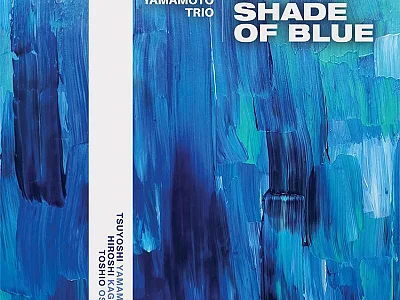 Sound and Music TSUYOSHI YAMAMOTO TRIO: A SHADE OF BLUE