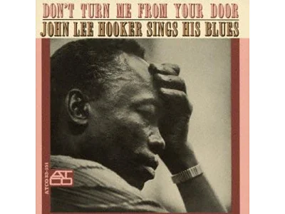 Sound and Music JOHN LEE HOOKER: DON'T TURN ME FROM YOUR DOOR